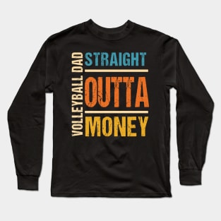 Volleyball Dad Straight Outta Money Funny Gift Long Sleeve T-Shirt